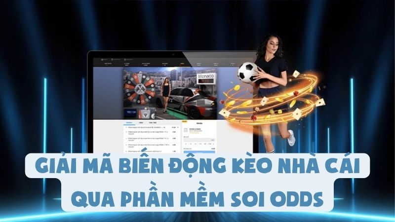 Giải Mã Biến Động Kèo Nhà Cái Qua Phần Mềm Soi Odds