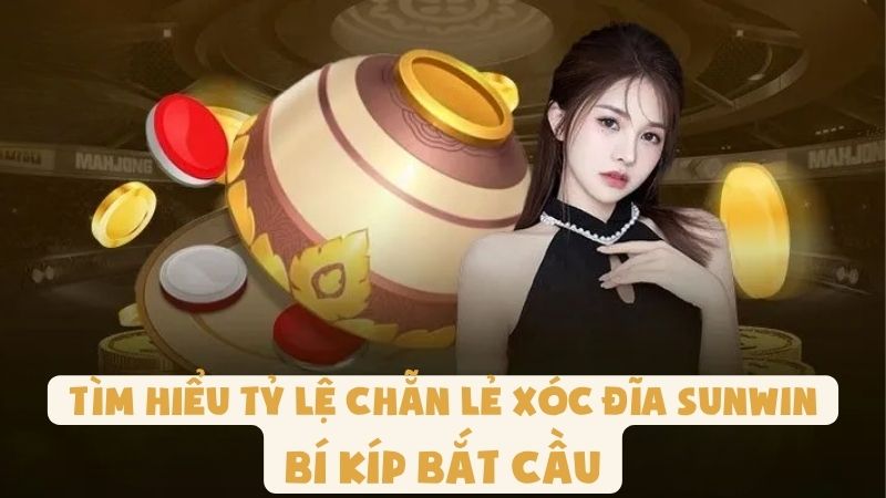 Tìm Hiểu Tỷ Lệ Chẵn Lẻ Xóc Đĩa Sunwin - Bí Kíp Bắt Cầu